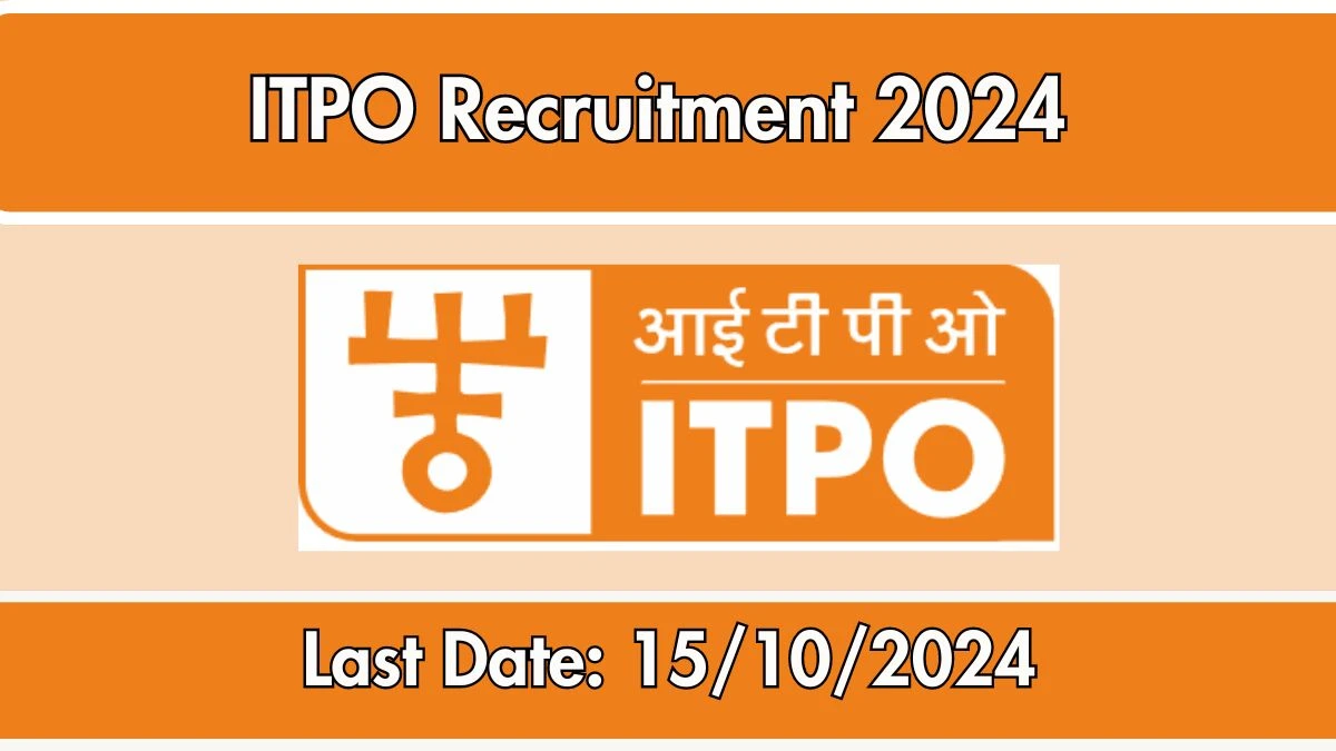 ITPO Recruitment 2024 New Notification Out, Check Post, Vacancies, Salary, Qualification, Age Limit and How to Apply