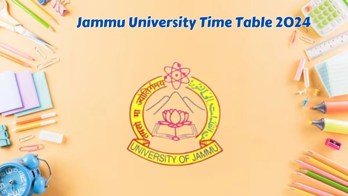 Jammu University Time Table 2024 (Out) at jammuuniversity.ac.in Link Updates Here