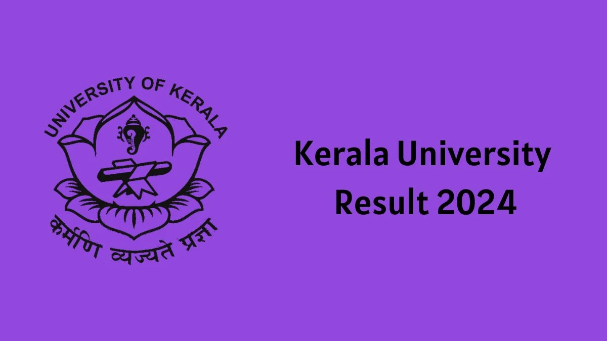 Kerala University Results 2024 (Announced) at keralauniversity.ac.in Check Fifth Semester B.TECH Result 2024