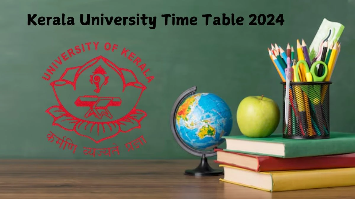 Kerala University Time Table 2024 (Announced) at keralauniversity.ac.in Check and Download Here