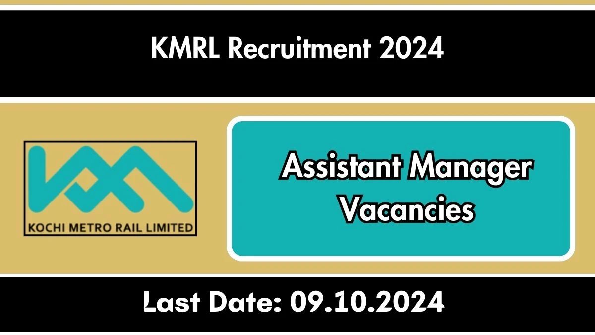 KMRL Recruitment 2024 Notification Out Assistant Manager, Check Eligibility at kochimetro.org