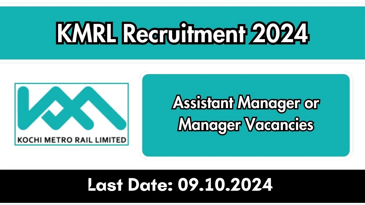 KMRL Recruitment 2024 Notification Out Assistant Manager or Manager, Check Eligibility at kochimetro.org