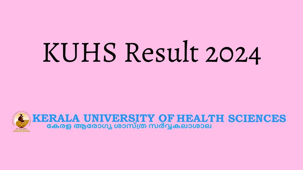 KUHS Result 2024 (Announced) kuhs.ac.in Get Direct Link Details Here