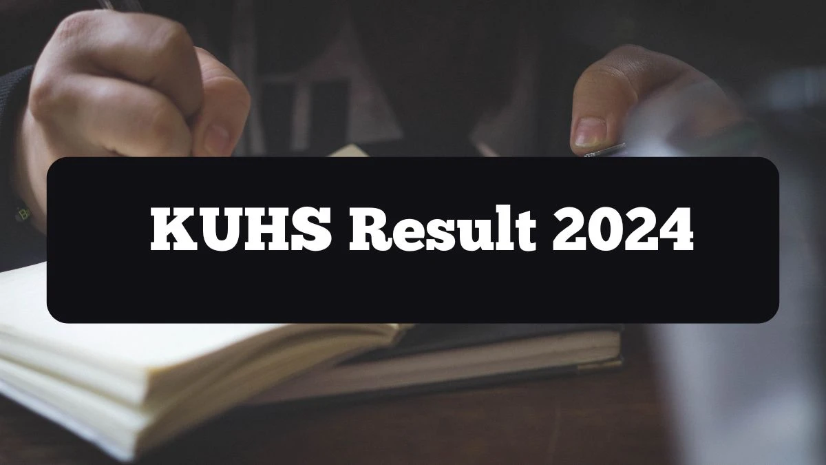 KUHS Result 2024 (Declared) kuhs.ac.in Get Direct Link Details Here