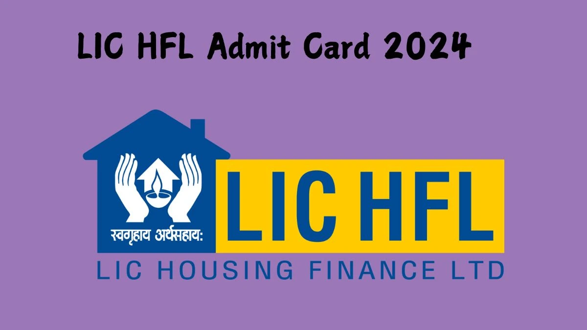 LIC HFL Admit Card 2024 For Junior Assistant released Check and Download LIC HFL Ticket, Exam Date @ lichousing.com - 12 October 2024