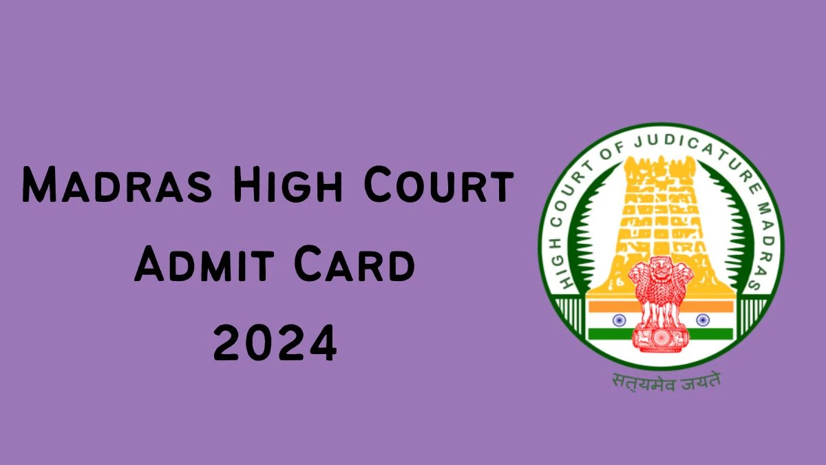 Madras High Court Admit Card 2024 For Examiner, Reader and Other Posts released Check and Download Madras High Court Ticket, Exam Date @ mhc.tn.gov.in - 08 October 2024