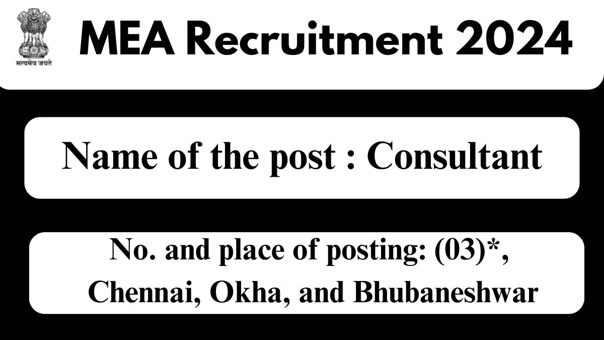 MEA Recruitment 2024 Notification Out Consultant, Check Eligibility at mea.gov.in