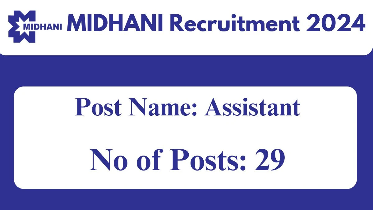 MIDHANI Recruitment 2024 Walk-In Interviews for Assistant Vacancy