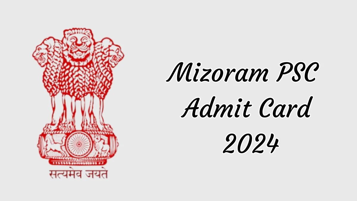 Mizoram PSC Admit Card 2024 will be declared soon mpsc.mizoram.gov.in Steps to Download Hall Ticket for District Organiser, Junior Accounts Officer  - 14 October 2024