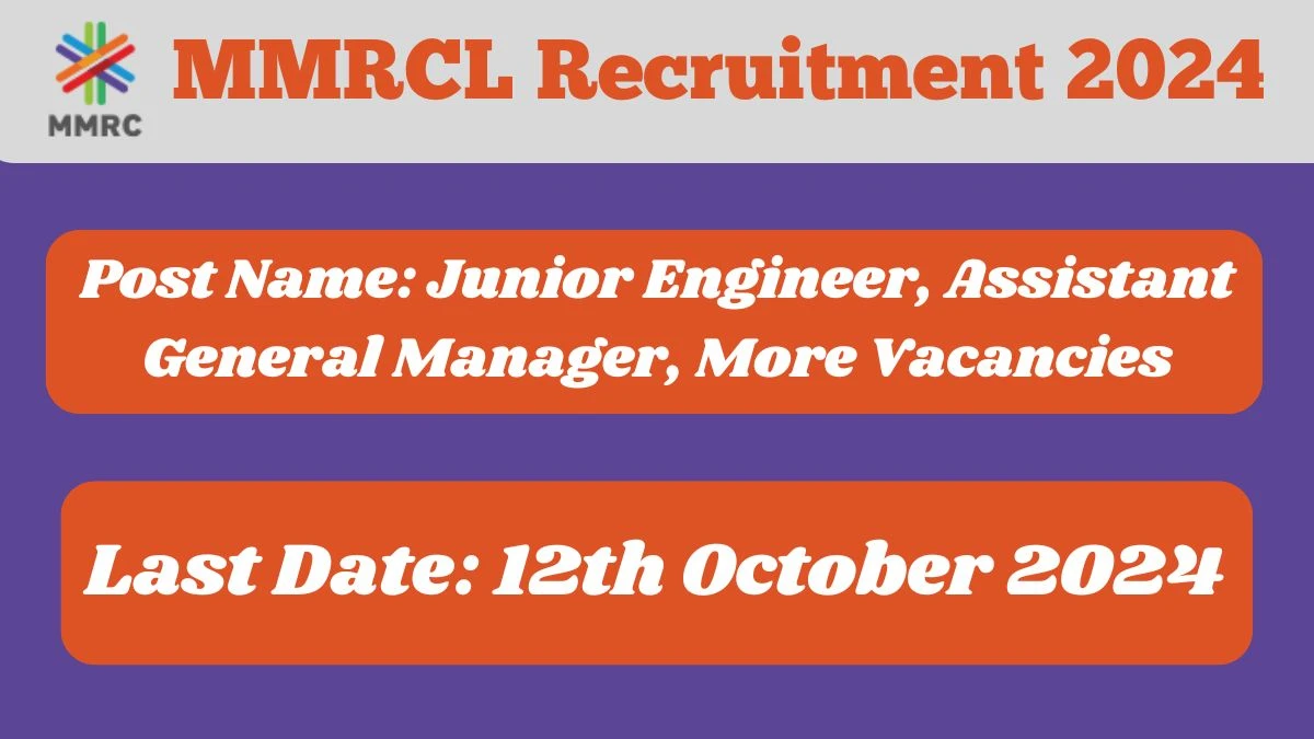 MMRCL Recruitment 2024 - Latest Junior Engineer, Assistant General Manager, More Vacancies on 03 October 2024