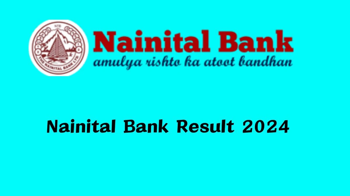 Nainital Bank Result 2024 Announced. Direct Link to Check Nainital Bank IT Officer/ Manager-IT/CA Result 2024 nainitalbank.co.in - 04 October 2024