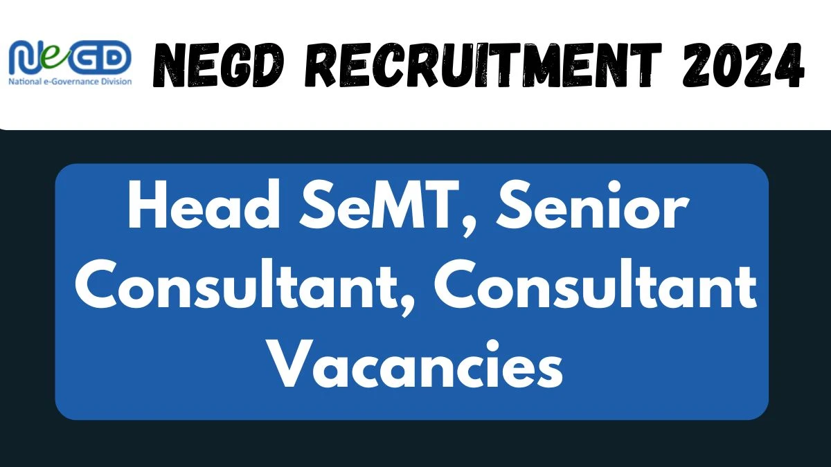 NeGD Recruitment 2024 - Latest Head SeMT, Senior Consultant, Consultant Vacancies on 9 October 2024