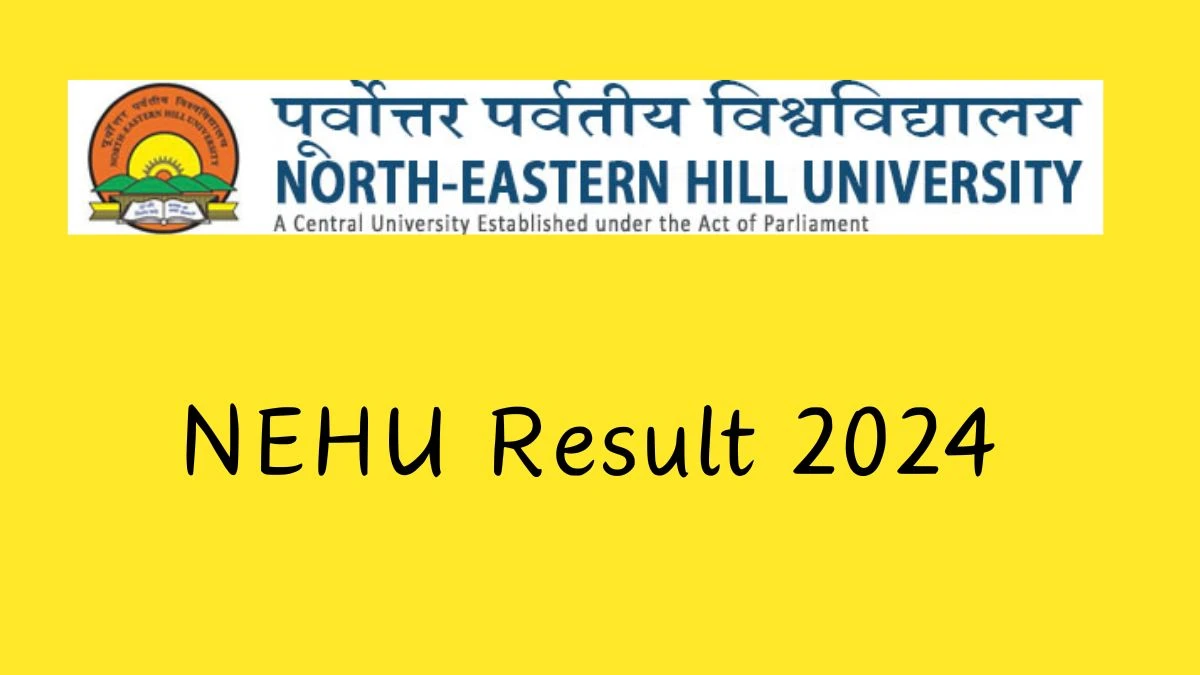 NEHU Result 2024 (Announced) at nehu.ac.in Check Bachelor of Arts 4th Sem Exam Result Link Here