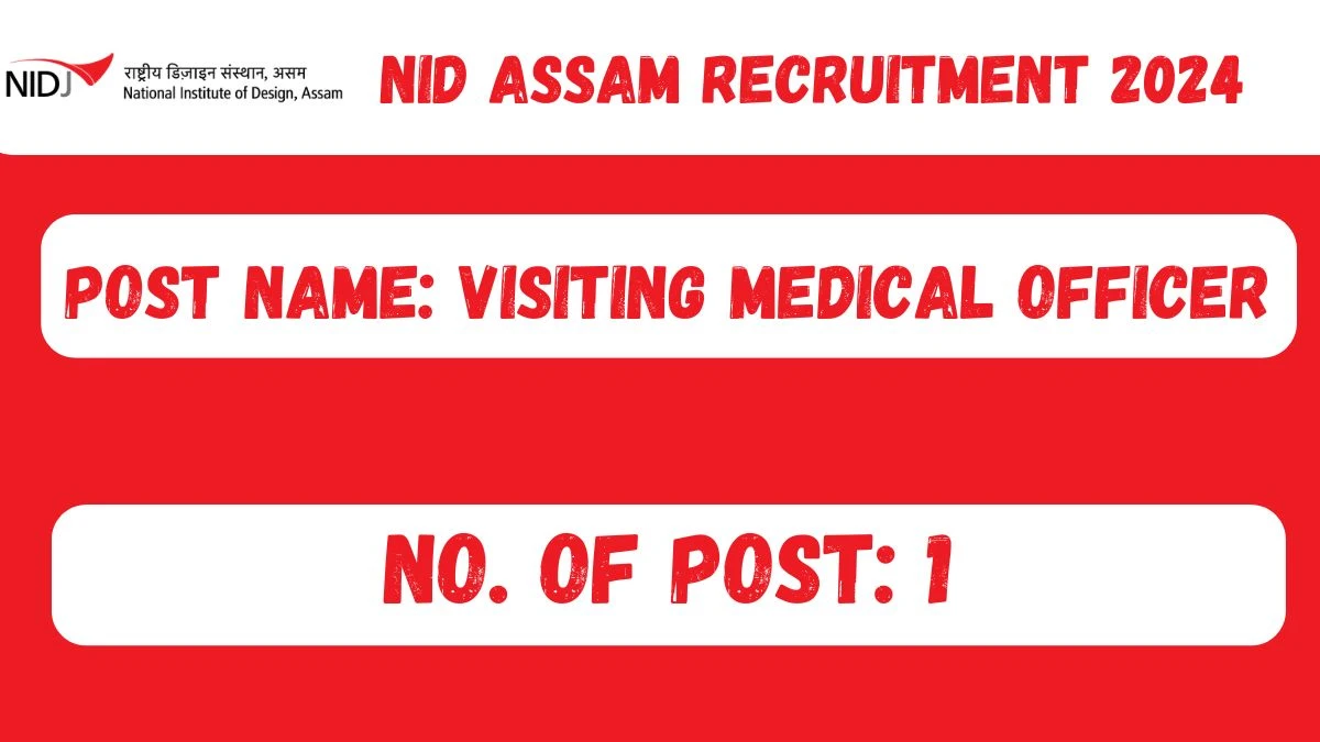 NID Assam Recruitment 2024 New Opportunity Out, Check Vacancy, Post, Qualification and Application Procedure