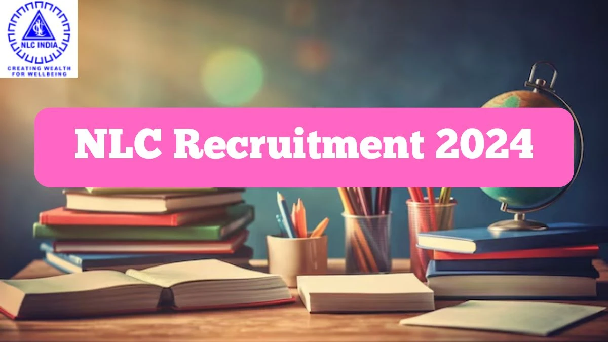 NLC Recruitment 2024 New Opportunity Out, Check Vacancy, Post, Qualification and Application Procedure