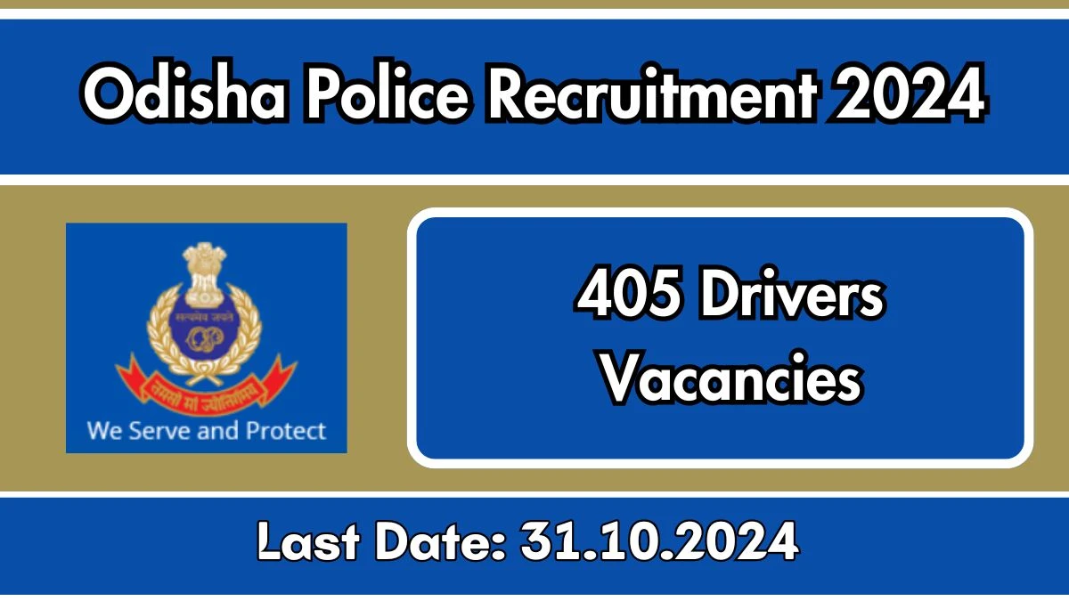 Odisha Police Recruitment 2024 - Latest 405 Drivers Vacancies on 8 October  2024