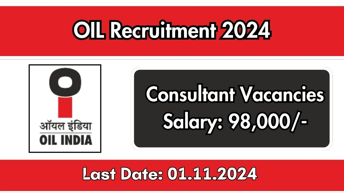 OIL Recruitment 2024 Monthly Salary Up To 98,000, Check Posts, Vacancies, Qualification, Age, Selection Process and How To Apply