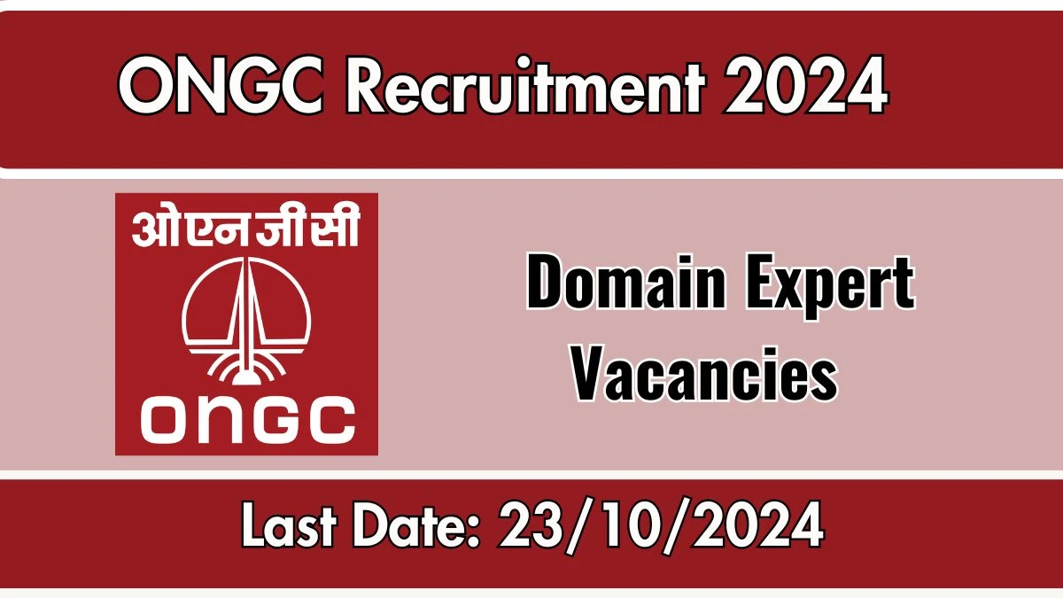 ONGC Recruitment 2024 Notification Out Domain Expert, Check Eligibility at ongcindia.com