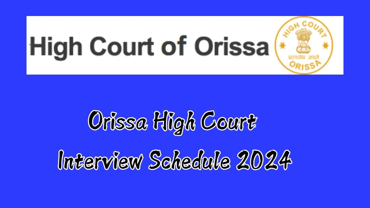 Orissa High Court Interview Schedule 2024 Announced Check and Download Orissa High Court Research Assistant at orissahighcourt.nic.in - 15 October 2024