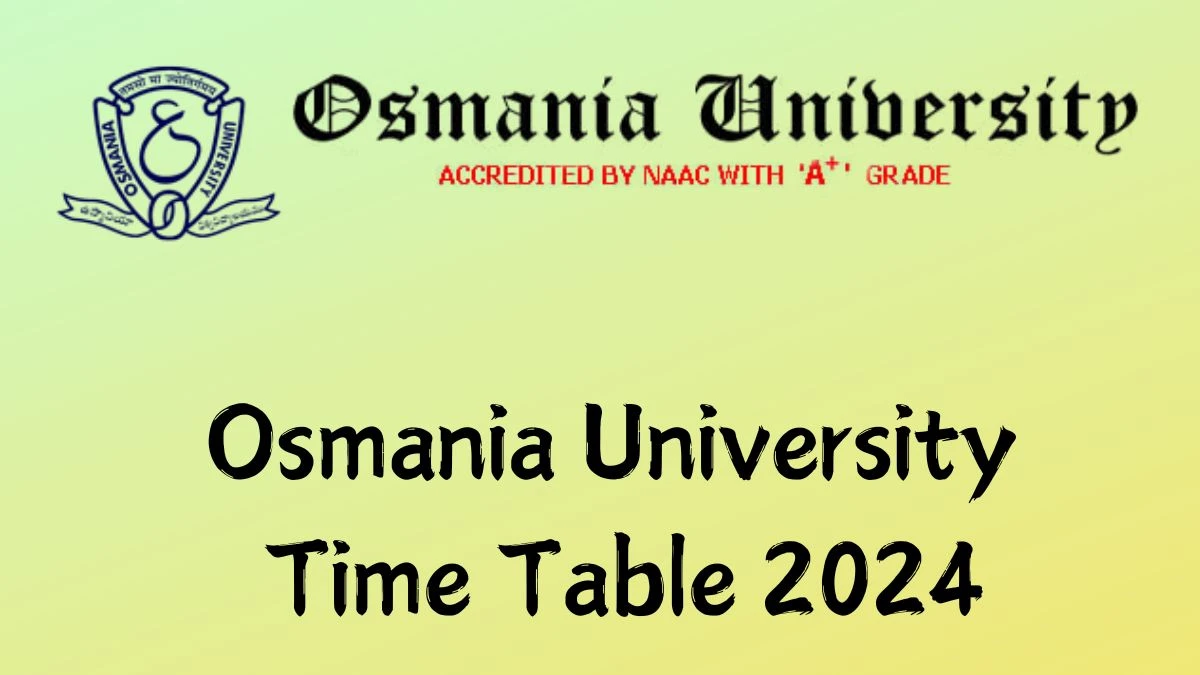 Osmania University Time Table 2024 (Out) at osmania.ac.in B.Ed. II Link Here