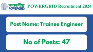 POWERGRID Recruitment 2024 - Latest Trainee Engineer Vacancies on 18 October 2024