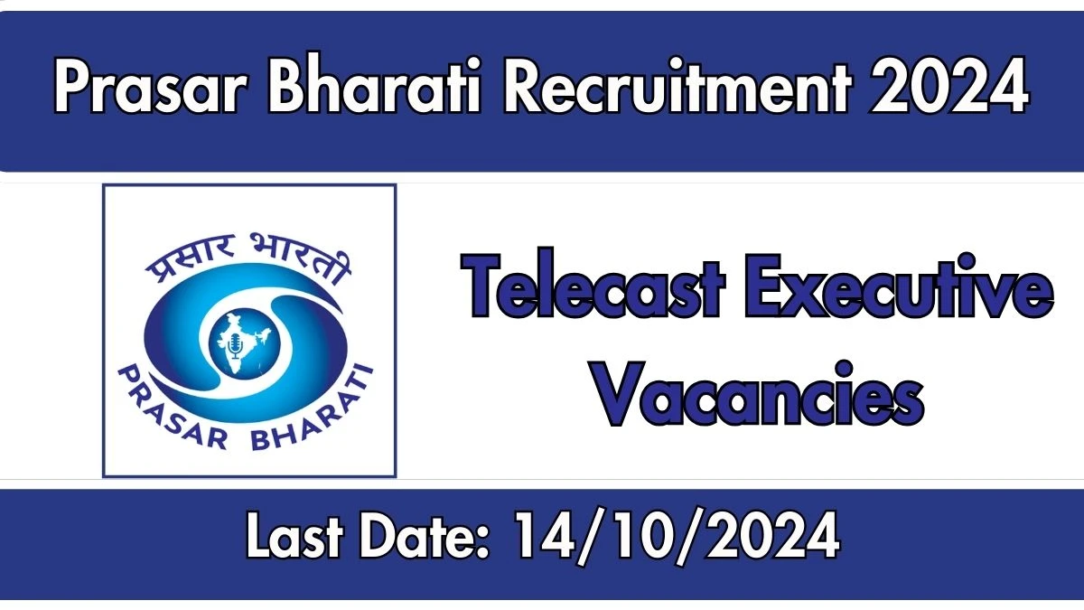 Prasar Bharati Recruitment 2024 New Notification Out, Check Post, Vacancies, Salary, Qualification, Age Limit and How to Apply