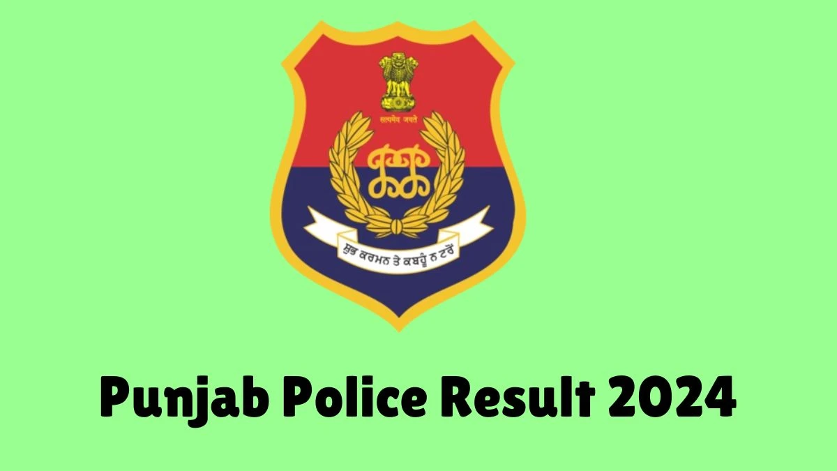 Punjab Police Result 2024 To Be Released at punjabpolice.gov.in Download the Result for the Constable - 14 October 2024