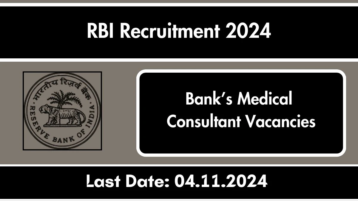 RBI Recruitment 2024 - Latest Bank’s Medical Consultant Vacancies on 04 October  2024