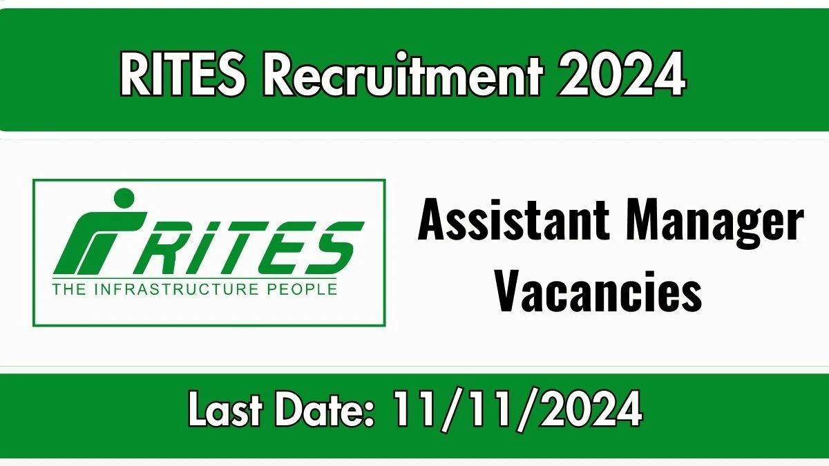 RITES Recruitment 2024 - Latest Assistant Manager Vacancies on 15 October  2024