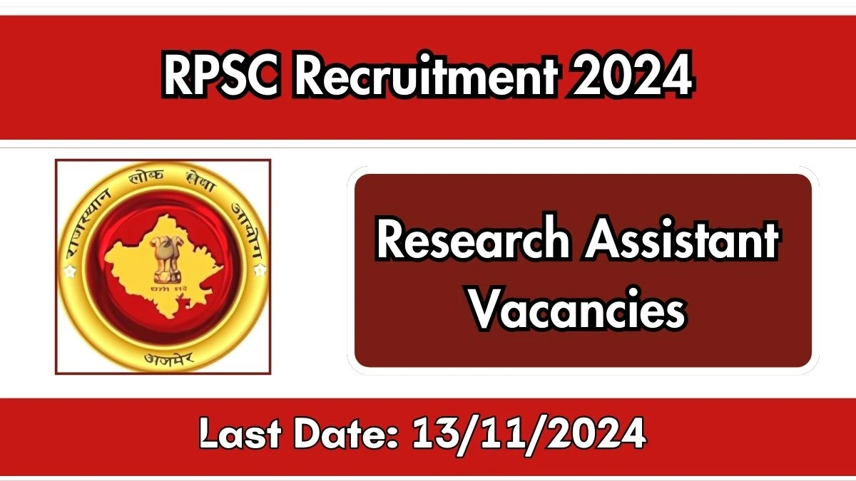 RPSC Recruitment 2024 - Latest Research Assistant Vacancies on 10 October  2024