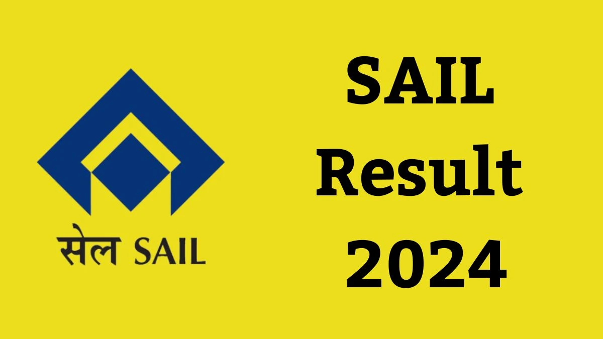 SAIL Result 2024 Announced. Direct Link to Check SAIL Consultant / Senior Medical Officer Result 2024 sailcareers.com - 10 October 2024