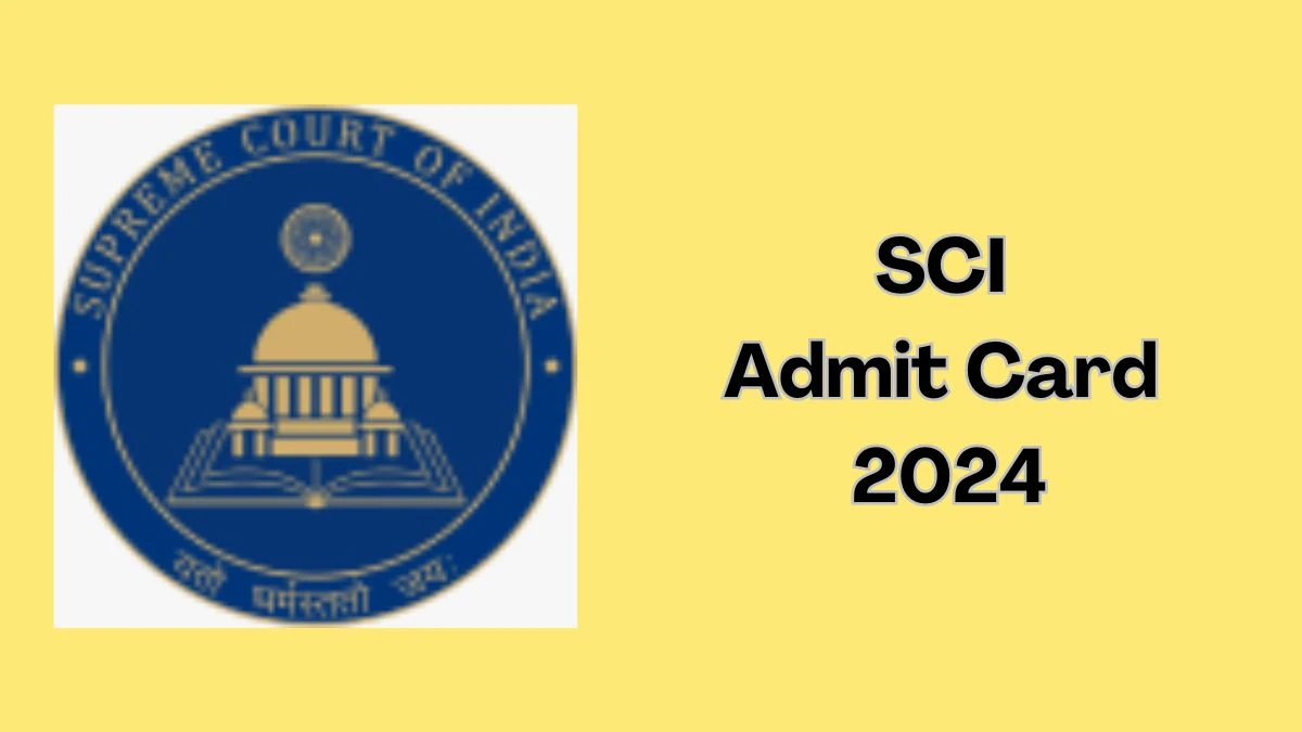 SCI Admit Card 2024 For Junior Court Attendant released Check and Download SCI Ticket, Exam Date @ sci.gov.in - 08 October 2024