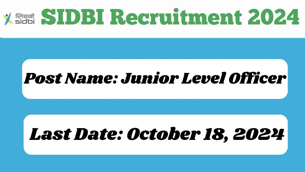 SIDBI Recruitment 2024 New Opportunity Out, Check Vacancy, Post, Qualification and Application Procedure