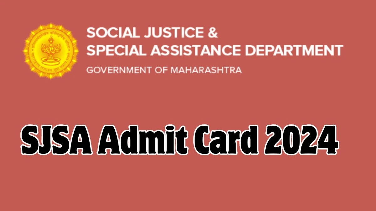 SJSA Admit Card 2024 will be notified soon Warden, Social Welfare Inspector and Other Posts sjsa.maharashtra.gov.in Here You Can Check Out Here - 14 October 2024