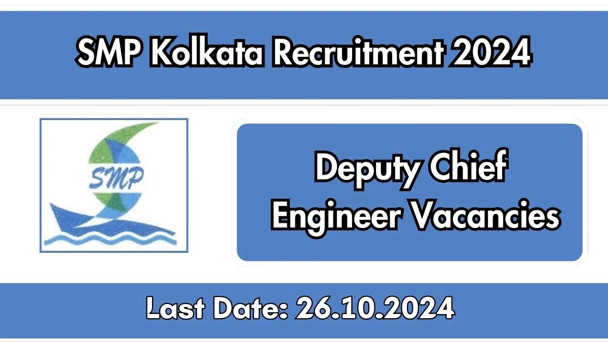 SMP Kolkata Recruitment 2024 Monthly Salary Up To 2,20,000, Check Posts, Vacancies, Qualification, Age, Selection Process and How To Apply