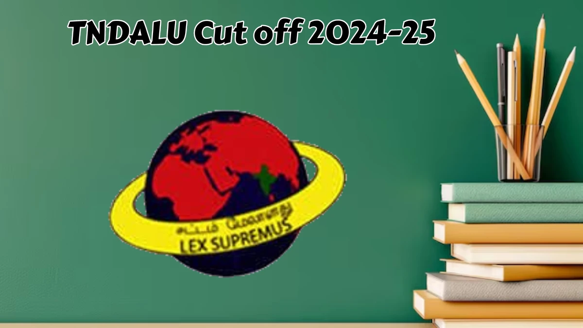 TNDALU Cut off 2024-25 (Declared) at tndalu.ac.in Check TNDALU 3 & 5 Year LLB, LLM Round-wise Cut off