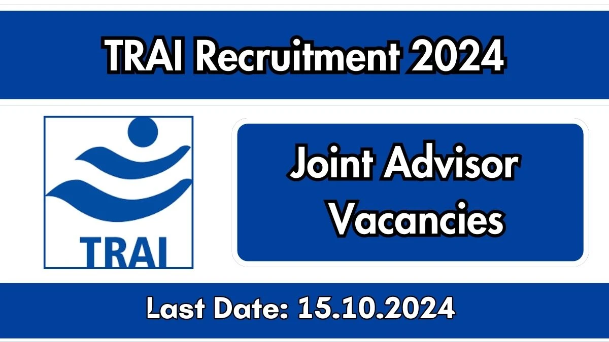 TRAI Recruitment 2024 Monthly Salary Up To 2,15,900, Check Posts, Vacancies, Qualification, Age, Selection Process and How To Apply