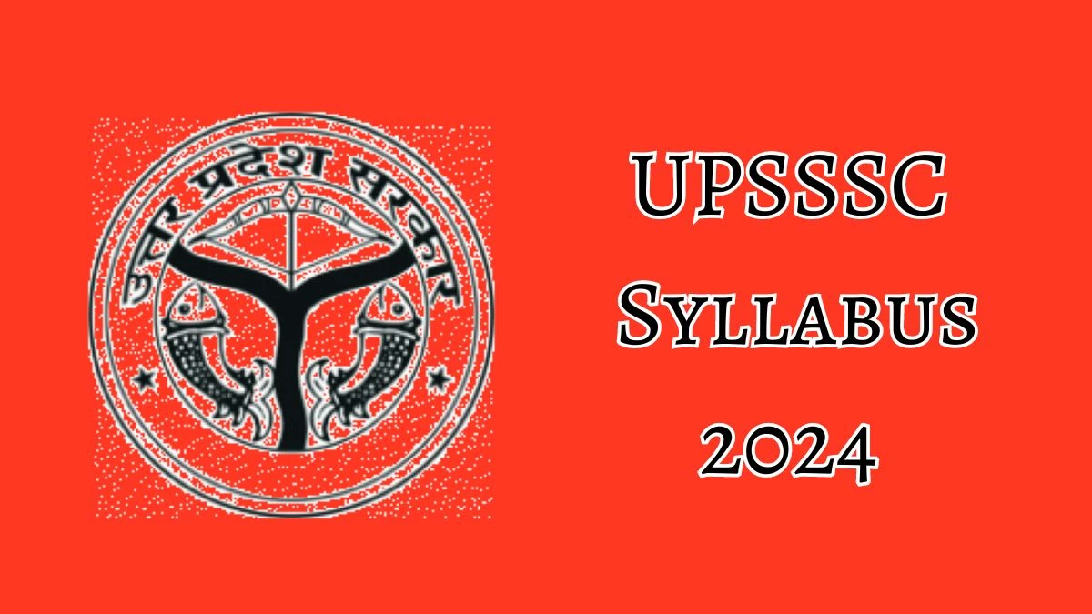 UPSSSC Syllabus 2024 Announced Download UPSSSC Exam pattern at upsssc.gov.in - 03 October 2024