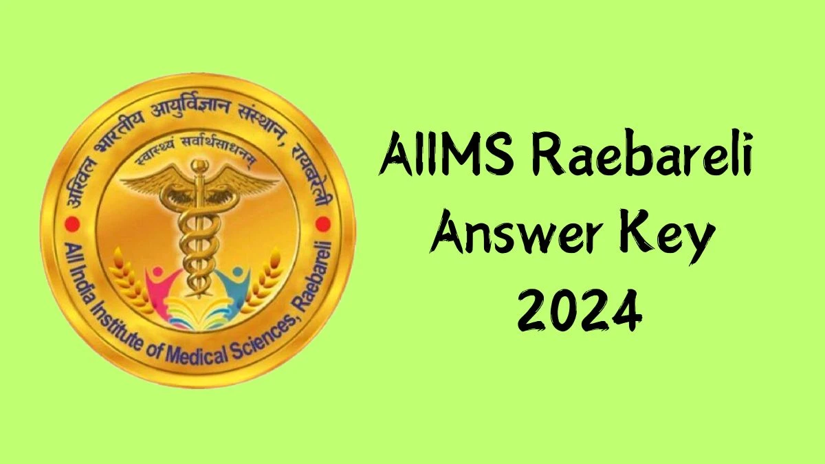 AIIMS Raebareli Answer Key 2024 to be declared at aiimsrbl.edu.in, Senior Resident Download PDF Here - 11 Nov 2024