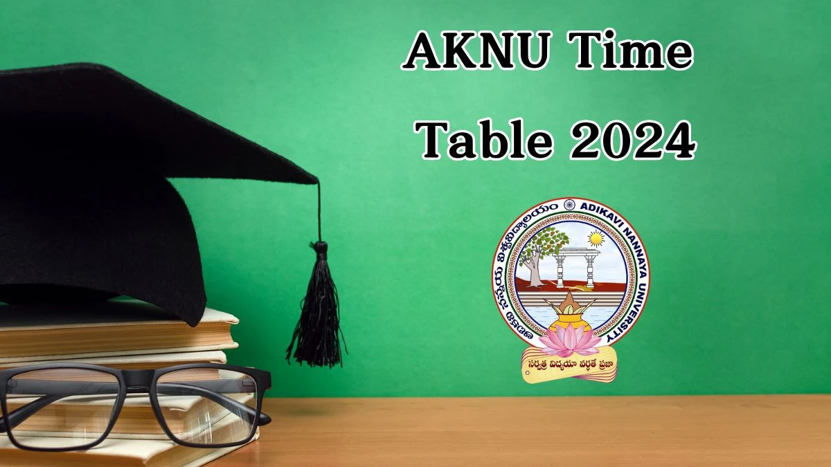 AKNU Time Table 2024 (Declared) at aknu.edu.in UG CBCS Details Here