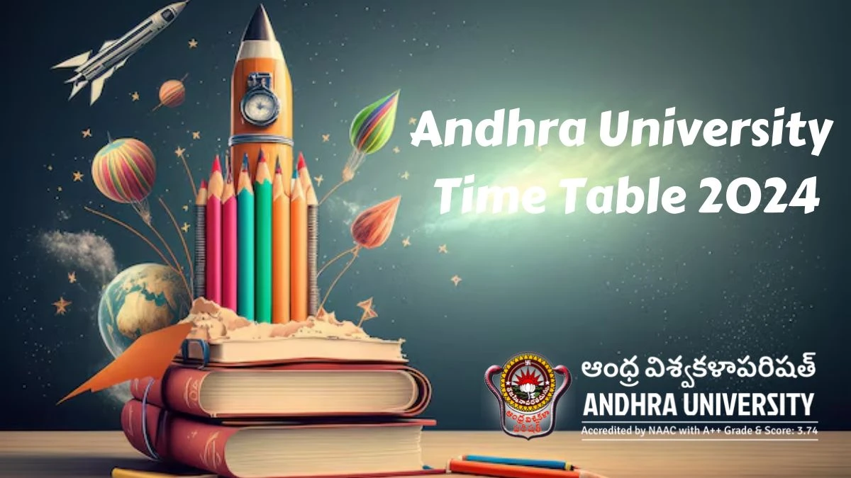 Andhra University Time Table 2024 (Declared) @ andhrauniversity.edu.in Details Here