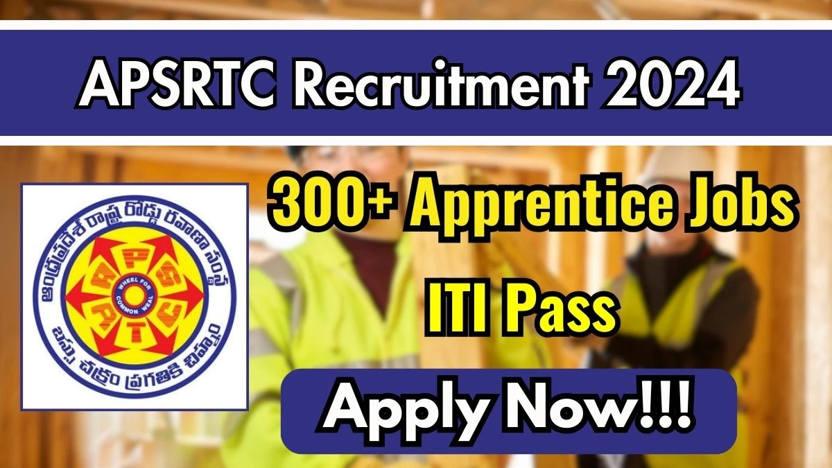 APSRTC Recruitment 2024 Notification Out for 311 Apprentice, Check Eligibility at apsrtc.ap.gov.in