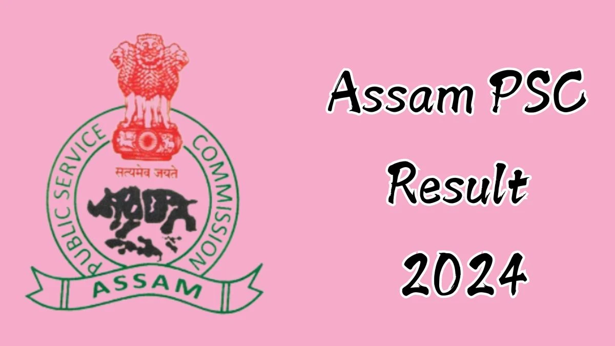 Assam PSC Result 2024 Announced. Direct Link to Check Assam PSC Veterinary Officer/ Block Veterinary Officer Result 2024 apsc.nic.in - 09 Nov 2024