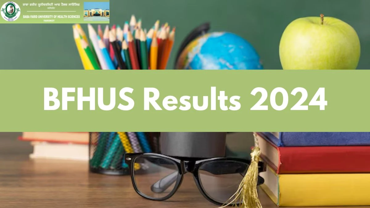 BFHUS Results 2024 (Released) at bfuhs.ac.in Check BSc Nursing Result 2024