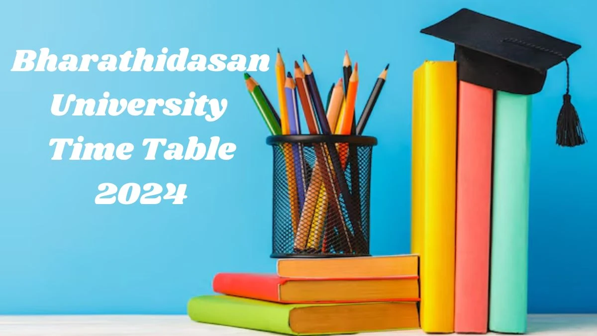 Bharathidasan University Time Table 2024 (PDF OUT NOW) at bdu.ac.in