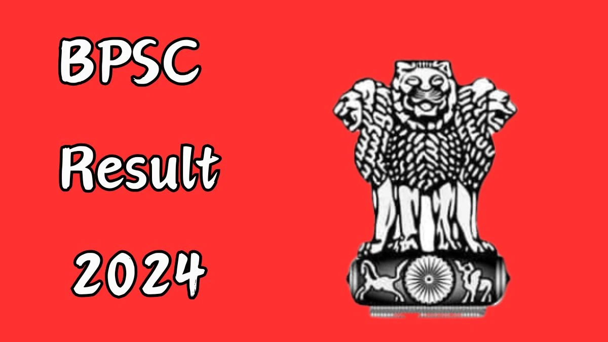 BPSC Result 2024 Announced. Direct Link to Check BPSC School Teacher Result 2024 bpsc.bih.nic.in - 18 Nov 2024