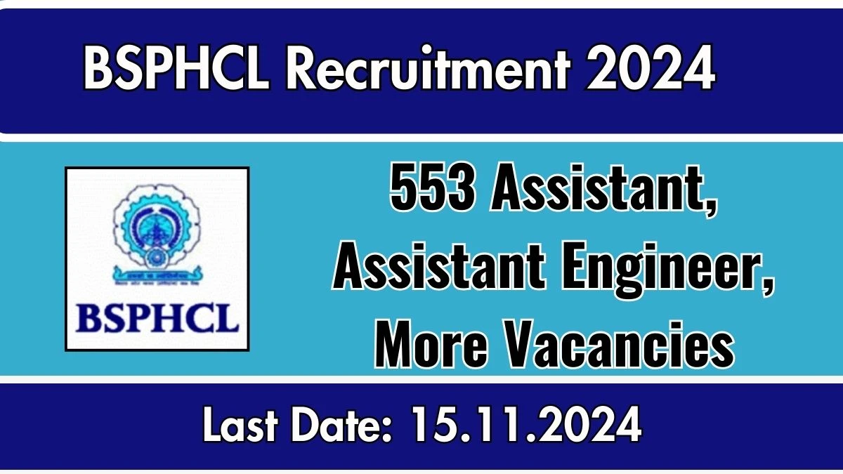 BSPHCL Recruitment 2024 Notification Out for 553 Assistant, Assistant  Engineer, More Vacancies, Check Eligibility at bsphcl.co.in