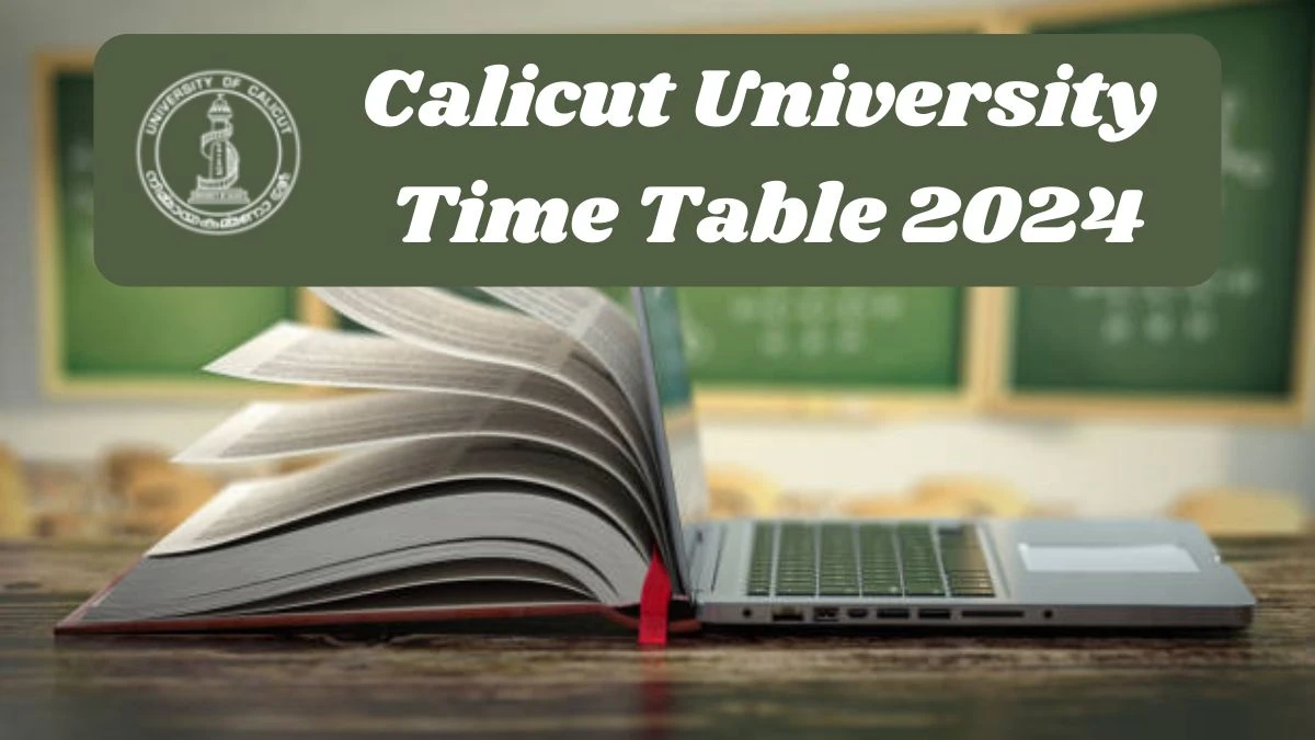 Calicut University 2024 Time Table Released: Download PDF Now at uoc.ac.in!