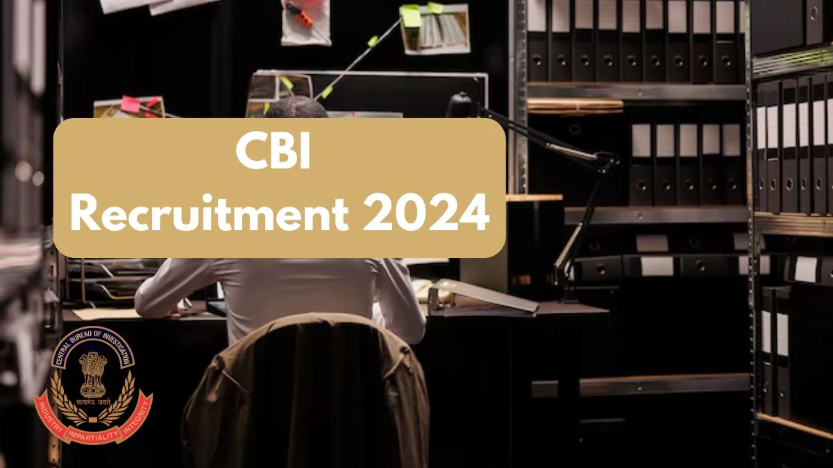 CBI Recruitment 2024 New Opportunity Out, Check Post, Qualification and Application Procedure