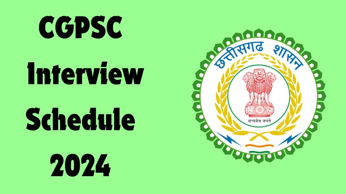 CGPSC Interview Schedule 2024 Announced Check and Download CGPSC Civil Judge at psc.cg.gov.in - 22 Nov 2024